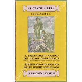 Il brigantaggio politico del Mezzogiorno d'italia dopo la seconda restaurazione borbonica. (1815-1818) e il brigantaggio politico delle Puglie dopo il 1860. Prefazione di Leonardo Sciascia - Antonio Lucarelli - copertina