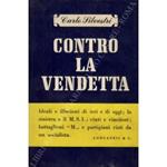 Contro la vendetta. Ideali e illusioni di ieri e di oggi; la sinistra e il M.S.I.; Vinti e vincitori; Battaglioni M e partigiani visti da un socialista