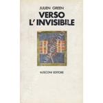 Verso l'invisibile. Diario (1958-1966). Traduzione dal francese di Gioia Zannino Angiolillo. Conversazione introduttiva fra Julien Green e Ugo Ronfani