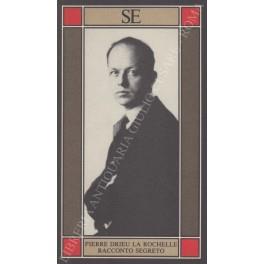 Racconto segreto seguito da Diario 1944-1945 e da Esordio. Traduzione di Alfredo Cattabiani con uno scritto di Paul Renard - Pierre Drieu La Rochelle - copertina