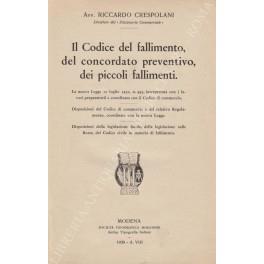 Il Codice del fallimento, del concordato preventivo, dei piccoli fallimenti. La nuova Legge 10 luglio 1930, n. 995, interpretata con i lavori preparatorii e coordinata con il Codice di commercio. Disposizioni del Codice di commercio e del relativo Regol - copertina