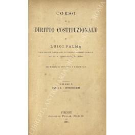 Corso di diritto costituzionale. Vol. I - Introduzione. Vol. II - Dell'ordinamento dei poteri pubblici. Vol. III - Dell'ordinamento delle Libertà - Luigi Palma - copertina