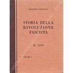 Storia della rivoluzione fascista. Vol. I - Il 1919. Vol. II - L'insurrezione rossa e la vittoria dei Fasci. Vol. III - La marcia su Roma