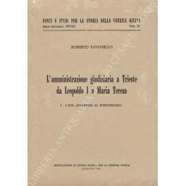 L' amministrazione giudiziaria a Trieste da Leopoldo I a Maria Teresa. Vol. I - L'età anteriore al Portofranco - Roberto Pavanello - copertina
