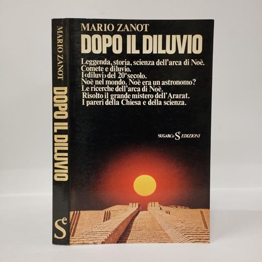 Dopo il diluvio. Leggenda, storia, scienza dell'arca di Noè. Comete e diluvio. i "diluvi" del 20° secolo. Noè nel mondo. Noè era un astronomo? Le ricerche dell'arca di Noè. Risolto il grande mistero dell'Ararat. I pareri della Chiesa e della scienza - Mario Zanotti - copertina
