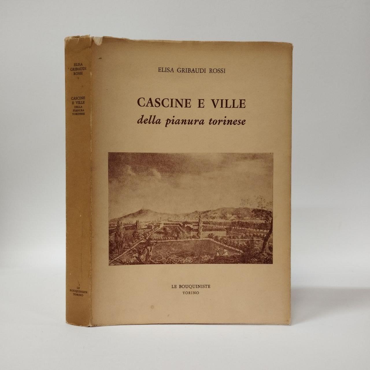 Cascine e ville della pianura torinese. Briciole di storia torinese rispolverate nei solai delle ville e nei granai delle cascine