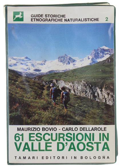 61 Escursioni In Valle D'Aosta. Guide Storiche Etnografiche Naturalistiche N° 2 - copertina
