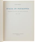Italia In Patagonia. Spedizione Italiana Alle Ande Patagoniche 1957-1958