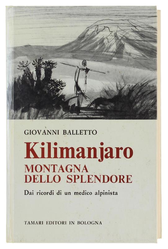Kilimanjaro Montagna Dello Splendore. Dai Ricordi Di Un Medico Alpinista