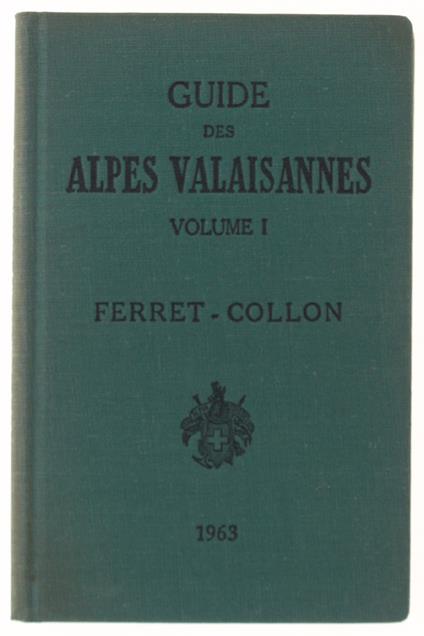 Guide Des Alpes Valaisannes. I: Ferret - Marcel Kurz - copertina