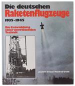 Die Deutschen Raketenflugzeuge 1935-1945. Die Entwicklung Einer Umwälzenden Technik