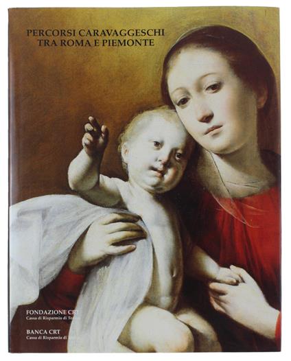 Percorsi Caravaggeschi Tra Roma E Piemonte. [Come Nuovo] - copertina