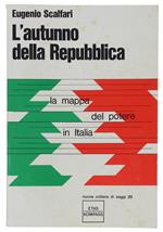 L' Autunno Della Repubblica. La Mappa Del Potere In Italia