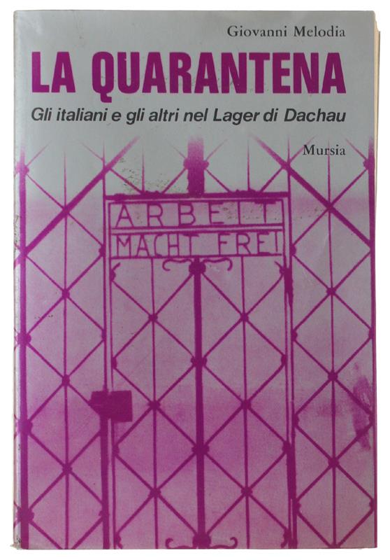 Quarantena. Gli Italiani E Gli Altri Nel Lager Di Dachau