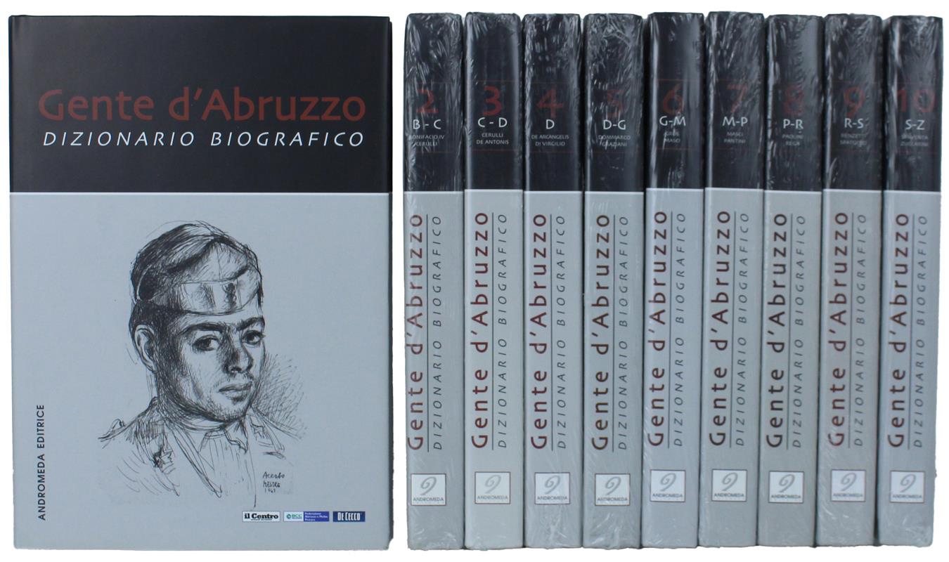 Gente D'Abruzzo. Dizionario Biografico Degli Abruzzesi Illustri [Completo In 10 Volumi, Nuovo]