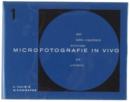 Microfotografie In Vivo Del Letto Capillare Animale E Umano. Quadri Normali E Patologici Dei Più Piccoli Vasi Del Mesentere Dei Mammiferi - copertina