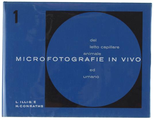 Microfotografie In Vivo Del Letto Capillare Animale E Umano. Quadri Normali E Patologici Dei Più Piccoli Vasi Del Mesentere Dei Mammiferi - copertina