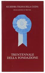 Trentennale Della  Fondazione. In Occasione Del X Convegno Internazionale Sulla Civiltà Della Tavola. Allemblea Dei Delegati Della A.I.C