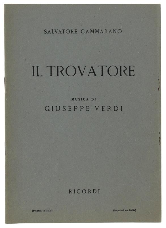 Il Trovatore. Dramma In Quattro Parti. Musica Di Giuseppe Verdi