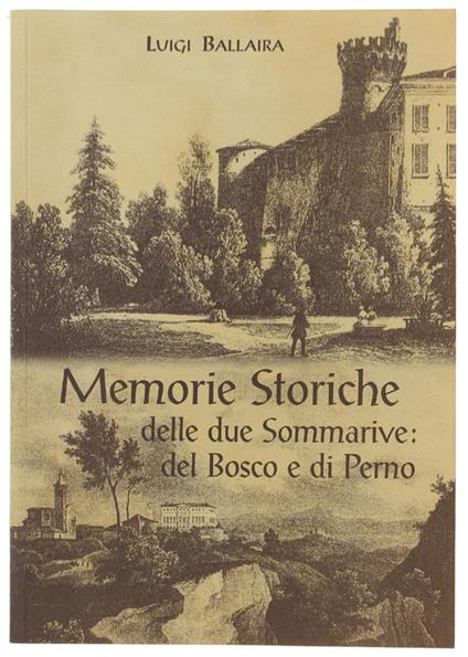 Memorie Storiche Delle Due Sommarive: Del Bosco E Di Perno E Delle Famiglie Ballaira E Braida - copertina