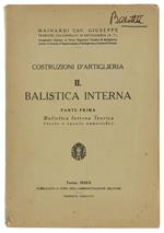 Costruzioni D'Artiglieria. Ii: Balistica Interna, Parte Prima : Balistica Interna Teorica (Testo E Tavole Numeriche)