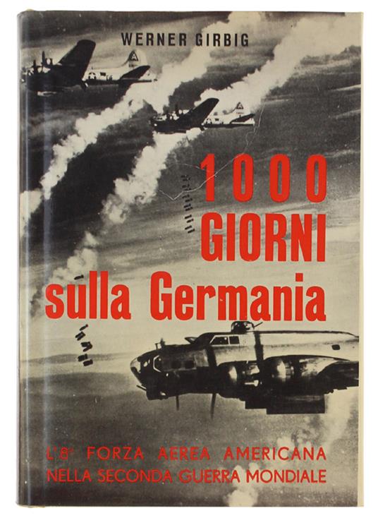 1000 Giorni Sulla Germania. L'8ª Forza Aerea Americana Nella Seconda Guerra Mondiale - copertina
