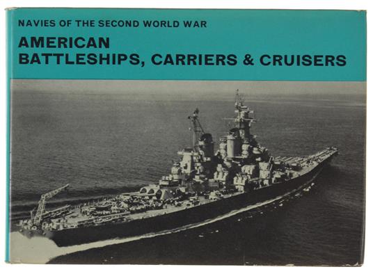 American Battleships, Carriers, And Cruisers. Navies Of The Second World War - copertina