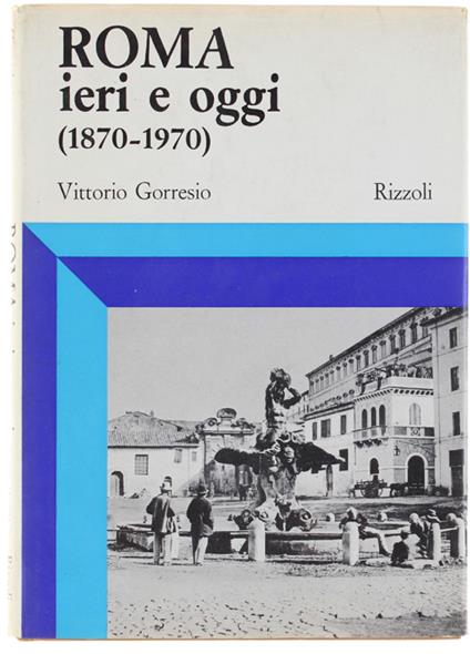 Roma Ieri E Oggi (1870-1970) - Vittorio Gorresio - copertina