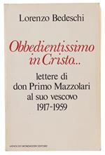 Obbedientissimo In Cristo... Lettere Di Don Primo Mazzolari Al Suo Vescovo 1917-1959