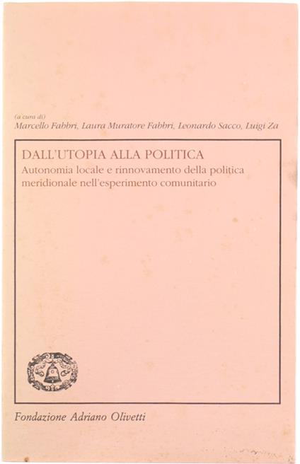 Dall'Utopia Alla Politica. Autonomia Locale E Rinnovamento Della Politica Meridionale Nell'Esperimento Comunitario - copertina