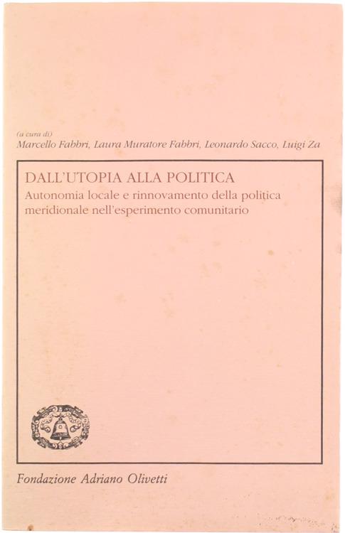 Dall'Utopia Alla Politica. Autonomia Locale E Rinnovamento Della Politica Meridionale Nell'Esperimento Comunitario - copertina