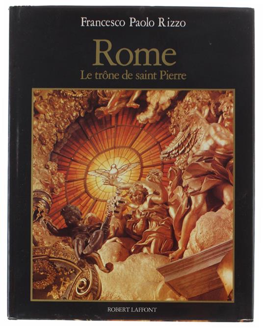 Rome: Le Trone De Saint Pierre. Collection Les Hauts Lieux De La Spiritualité - Francesco Paolo Rizzo - copertina