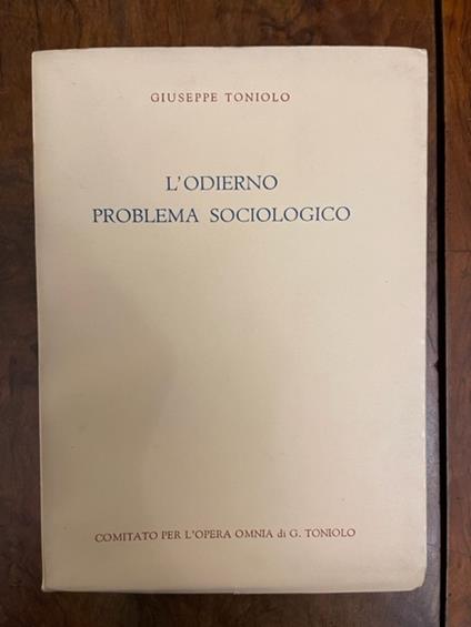 L' odierno problema sociologico. Serie III, sociologia e problemi sociologici contemporanei, volume I - Giuseppe Toniolo - copertina