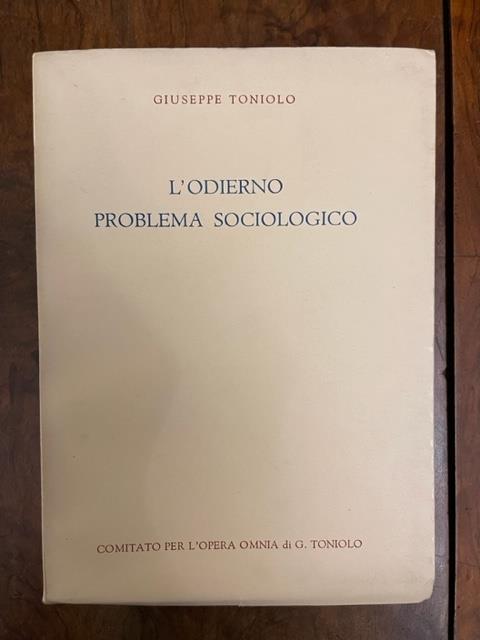 L' odierno problema sociologico. Serie III, sociologia e problemi sociologici contemporanei, volume I - Giuseppe Toniolo - copertina