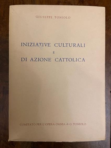 Iniziative culturali e di azione cattolica. Serie IV, iniziative sociali, volume III - Giuseppe Toniolo - copertina
