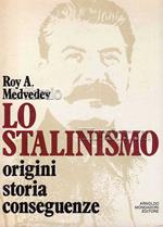 Lo stalinismo. Origini, storia, conseguenze