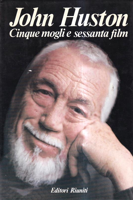 Cinque mogli e sessanta film - John Huston - copertina