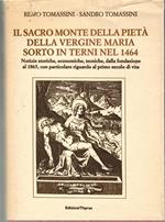 Il Sacro Monte Della Pietà Della Vergine Maria Sorto in Terni Nel 1464 .  Notizie storiche, economiche, tecniche, dalla fondazione al 1865, con particolare riguardo al primo secolo di vita