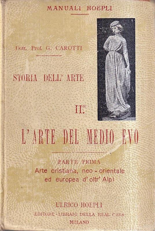 Corso elementare di storia dell'arte - Vol II, Parte I: Arte cristiana, neo-orientale ed europea d'oltr'Alpi - Giulio Carotti - copertina