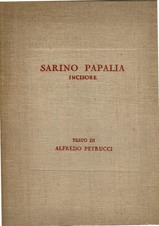 Sarino Papalia Incisore - Alfredo Petrucci - copertina