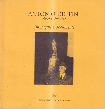 Antonio Delfini, Modena 1907-1963. Immagini e documenti - copertina