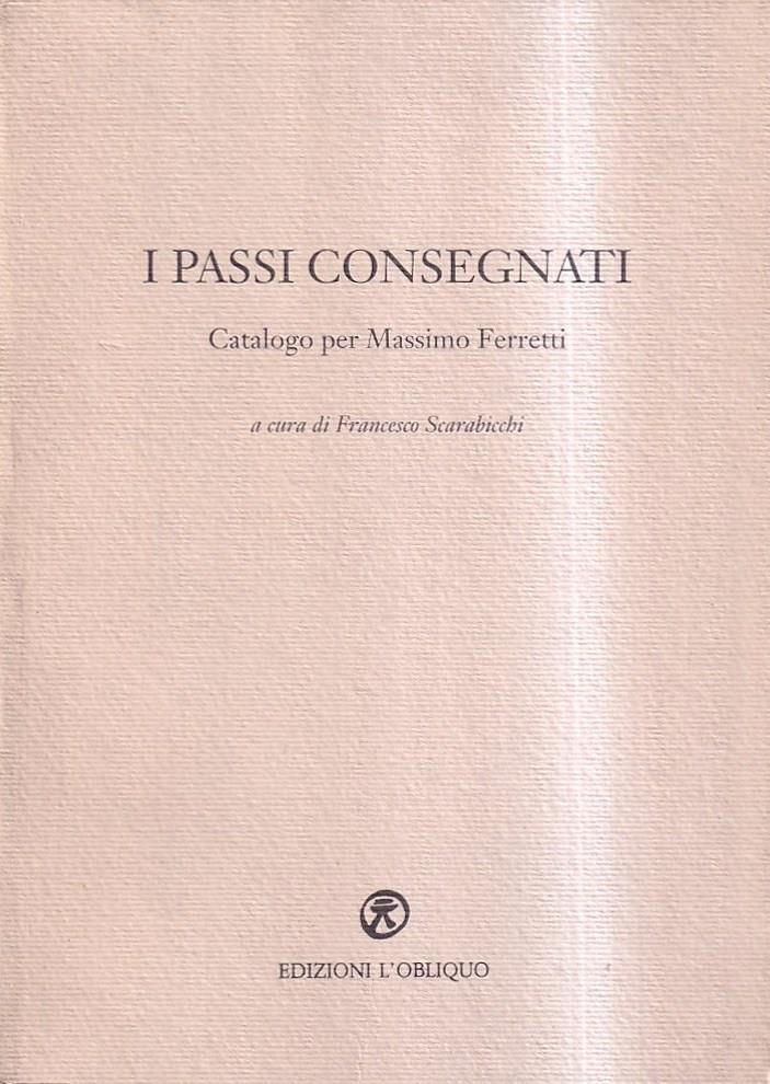 I passi consegnati. Catalogo per Massimo Ferretti