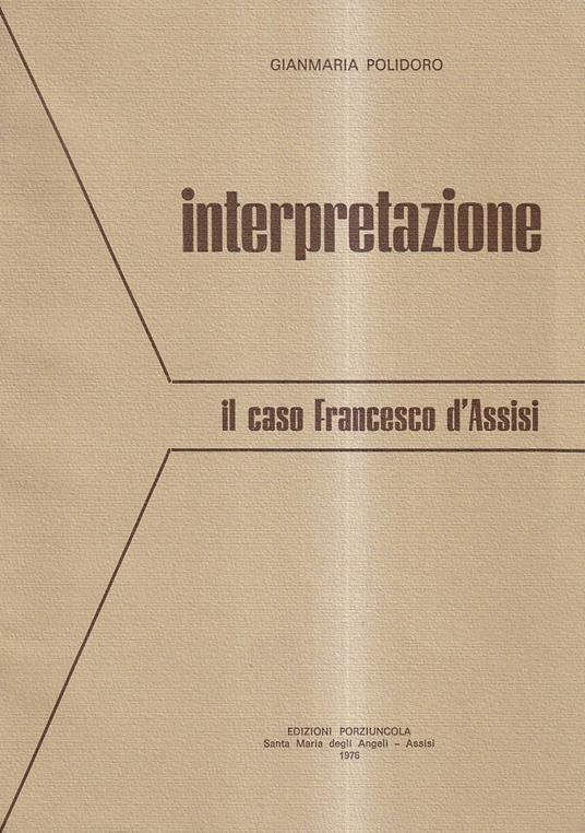 Interpretazione. Il caso Francesco d'Assisi - Gianmaria Polidoro - copertina