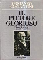 Il pittore glorioso. Giorgio de Chirico e i suoi 90 anni