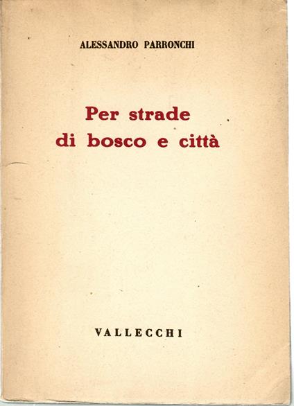 Per Strade Di Bosco e città - Alessandro Parronchi - copertina