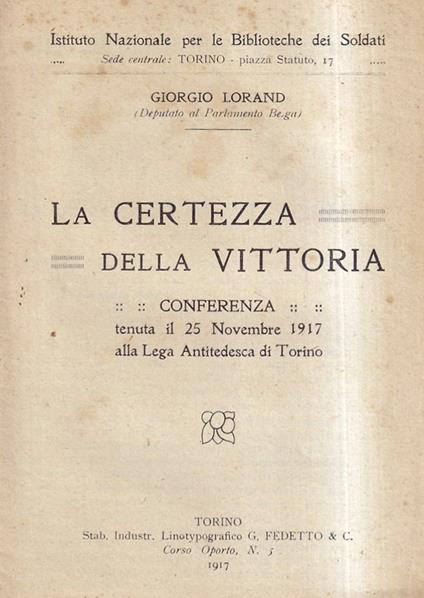 certezza della vittoria. Conferenza tenuta il 25 novembre 1917 alla Lega Antitedesca di Torino - Giorgio Morandi - copertina