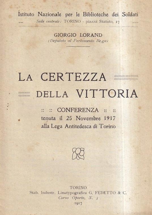 certezza della vittoria. Conferenza tenuta il 25 novembre 1917 alla Lega Antitedesca di Torino - Giorgio Morandi - copertina