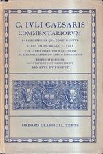 Commentariorum Pars posterior qua continentur Libri III De bello civili . Cum libris incertorum auctorum De bello alexandrino africo hispaniensi