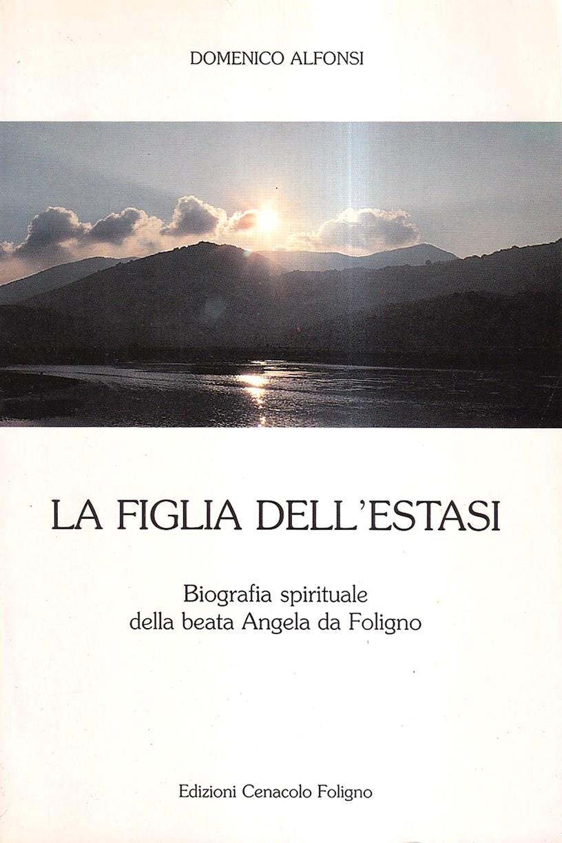 figlia dell'estasi. Biografia spirituale della Beata Angela da Foligno