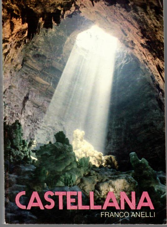 Castellana : arcano Mondo Sotterraneo in Terra di Bari - Franco Anelli - copertina